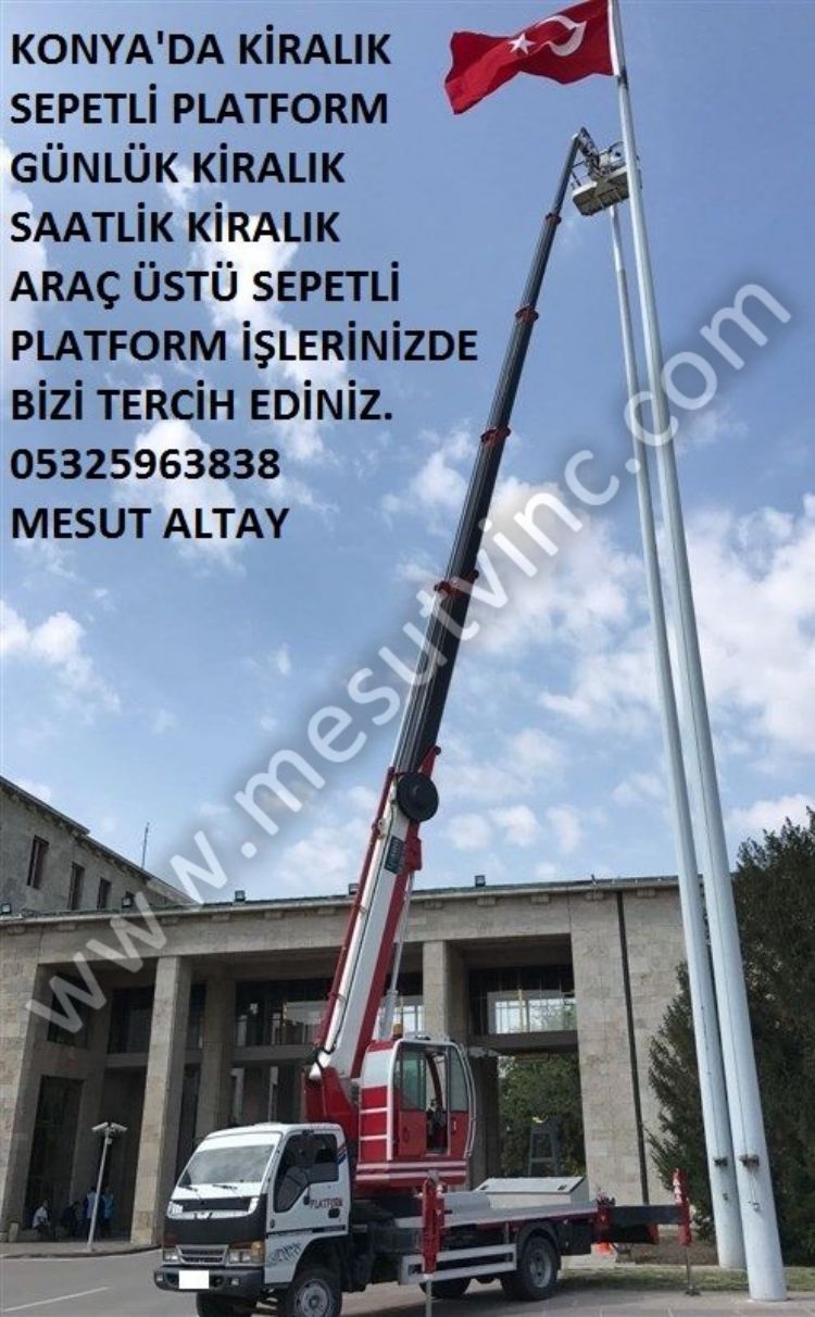 Konya'da Günlük Haftalık Aylık Saatlik Kiralık Sepetli Platform Araç Üstü Sepetli Platform