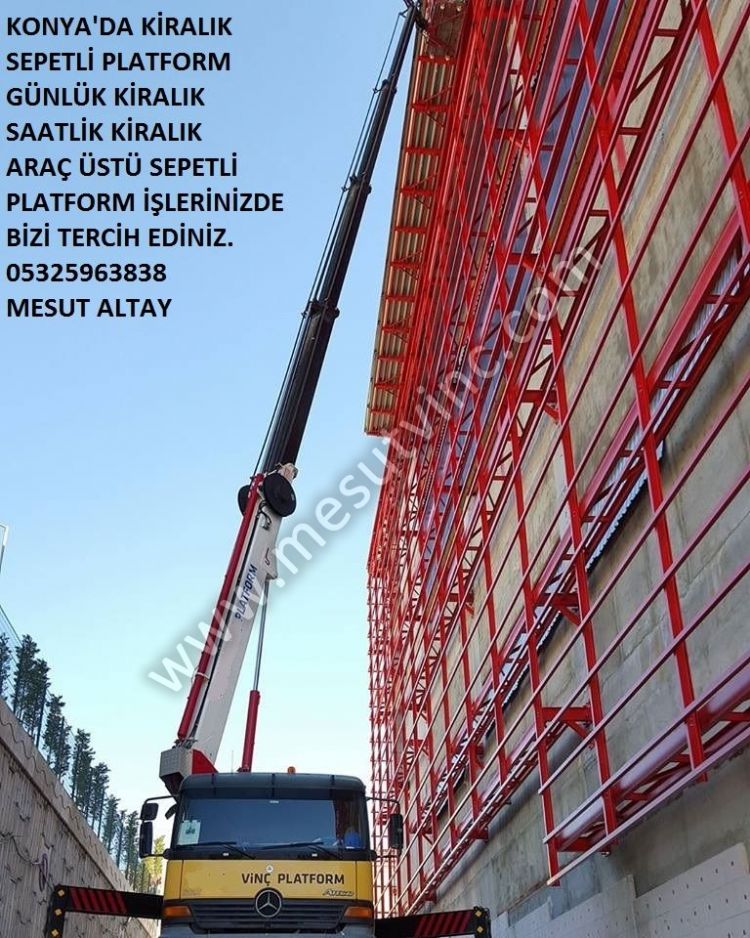 Konya'da Günlük Haftalık Aylık Saatlik Kiralık Sepetli Platform Araç Üstü Sepetli Platform