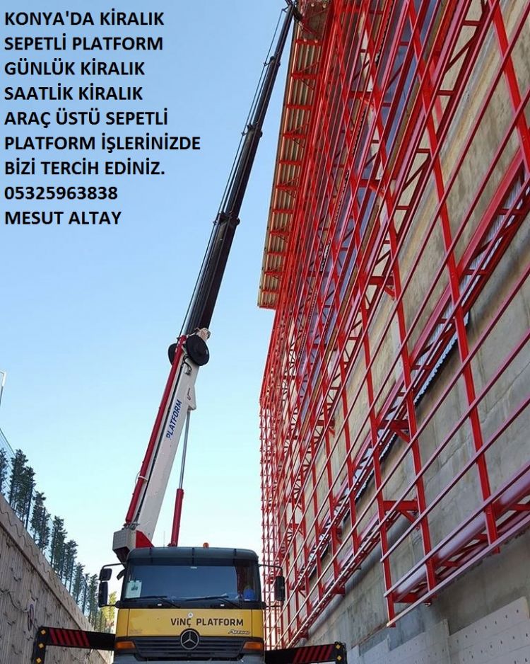 Konya'da Kiralık Sepetli Platform, Sepetli Vinç, Kiralık Vinç, Kiralık Forklift, Kiralık Personel Yükseltici, Günlük Kiralık Sepetli Araç, Aylık Kiralık Sepetli, Saatlik Kiralık Sepetli Platform Konya